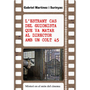 Portada de la novel·la L'estrany cas del guionista que va matar al director amb un colt 45, novel·la sobre el cine