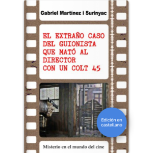 Portada de la novela sobre el cine El extraño caso del guionista que mató al director con un Colt 45